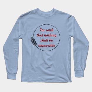 For with God nothing shall be impossible | Bible Verse Luke 1:37 Long Sleeve T-Shirt